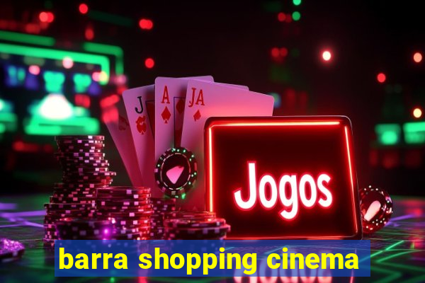 barra shopping cinema